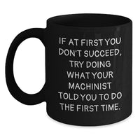 Load image into Gallery viewer, Funny Machinist Gifts for Him, Black Coffee Mugs from Friends, Birthday Unique Gifts for Machinist Men, Inspirational Machinist Quotes - Main
