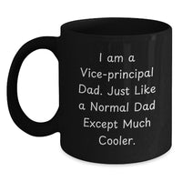 Load image into Gallery viewer, Funny Vice-Principal Gifts for Men, Valentine's Unique, Black Coffee Mug for Dad, 'I Am A Vice-principal Dad, Just Like A Normal Dad Except Much Cooler. - Main
