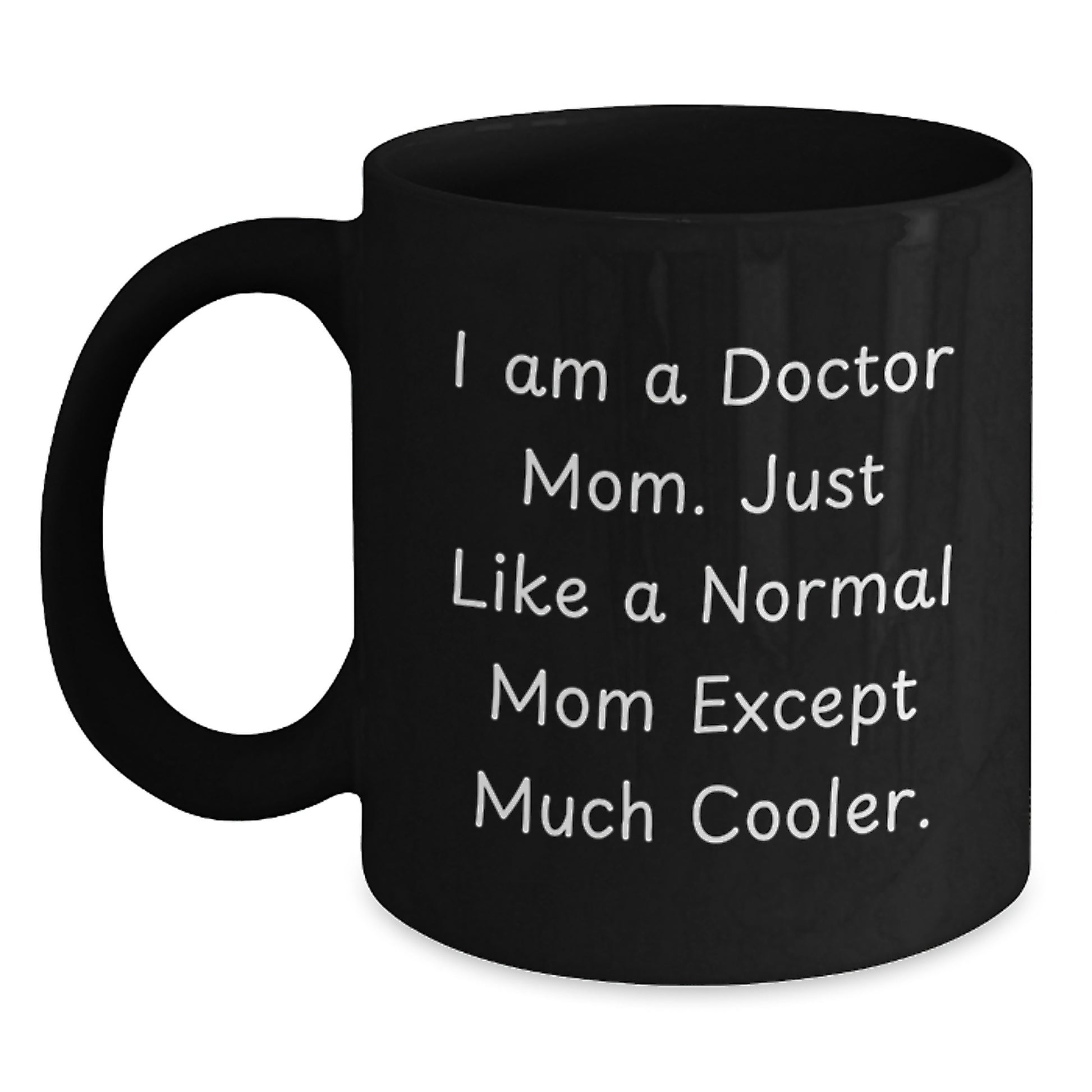 Gifts from Men to Doctor Mom - Funny Black Coffee Mug for Mom - I Am A Doctor Mom - Unique Mother's Day Unique Gifts for Doctor - Main
