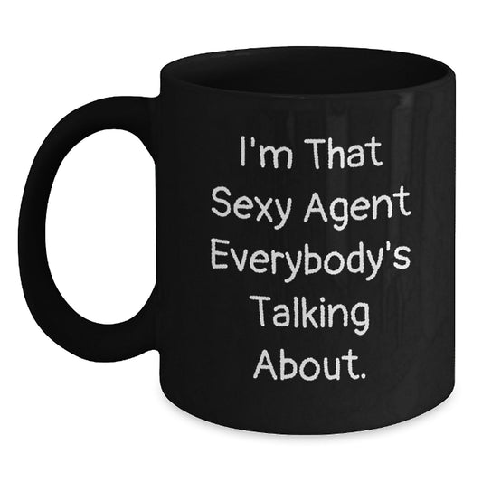 Gifts from Men to Agents, Unique I'm That Sexy Agent Everybody's Talking About. Black Coffee Mug for Agents, Funny Agent Gifts for Mother's Day - Main