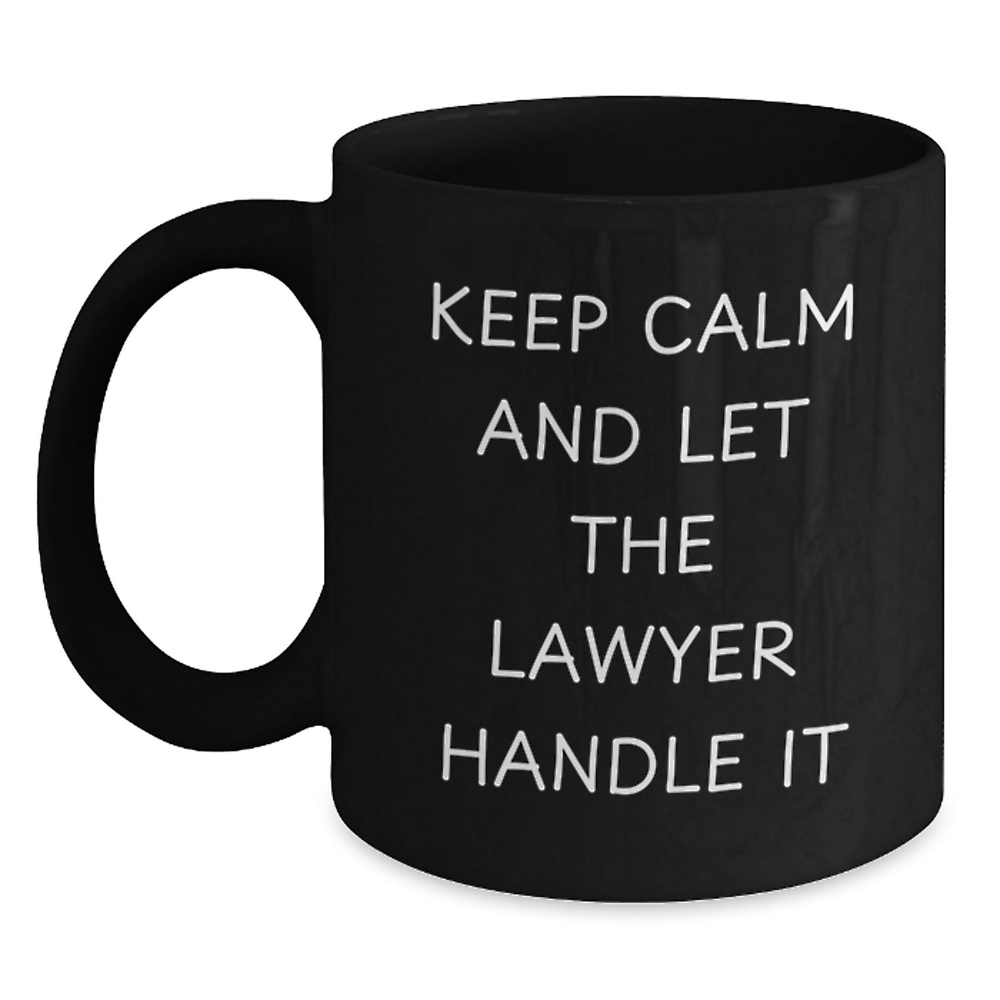 Funny Lawyer Gifts for Mom on Mother's Day - Black Coffee Mug - Keep Calm And Let The Lawyer Handle It - Main