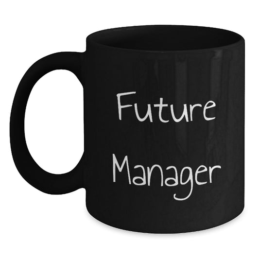 Funny Quote Gifts for Future Manager Black Coffee Mug, Graduation Unique Gifts from Friends to Men - Main