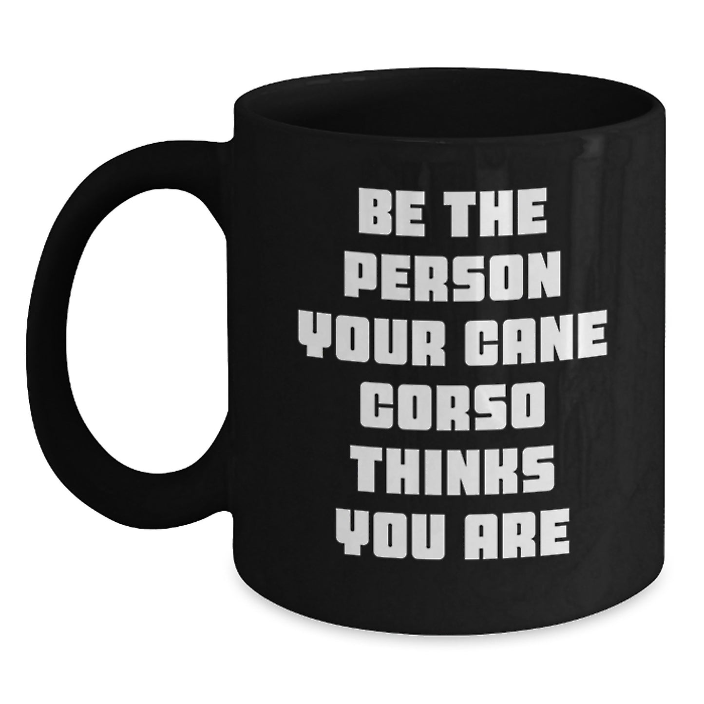 Funny Cane Corso Dog Gifts for Cane Corso Dog Lovers, Unique Black Coffee Mug with Quote, Gifts from Family to Friends, Birthday Unique Gifts - Main