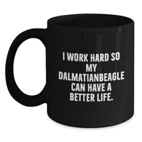 Load image into Gallery viewer, Funny Dalmatian Dog Lover Gifts from Mom for Best Friend on Birthday - I Work Hard So My Dalmatian Can Have A Better Life. Quote on Black Coffee Mug - Main
