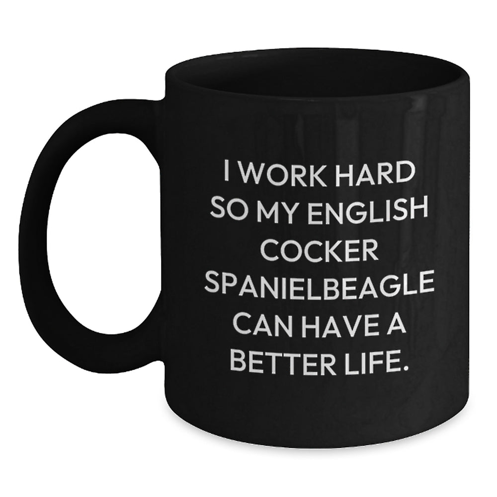 Funny English Cocker Spaniel Dog Lover Gifts from Friends for Birthday Unique Mugs, 'I Work Hard So My English Cocker Spaniel Can Have A Better Life.' - Main