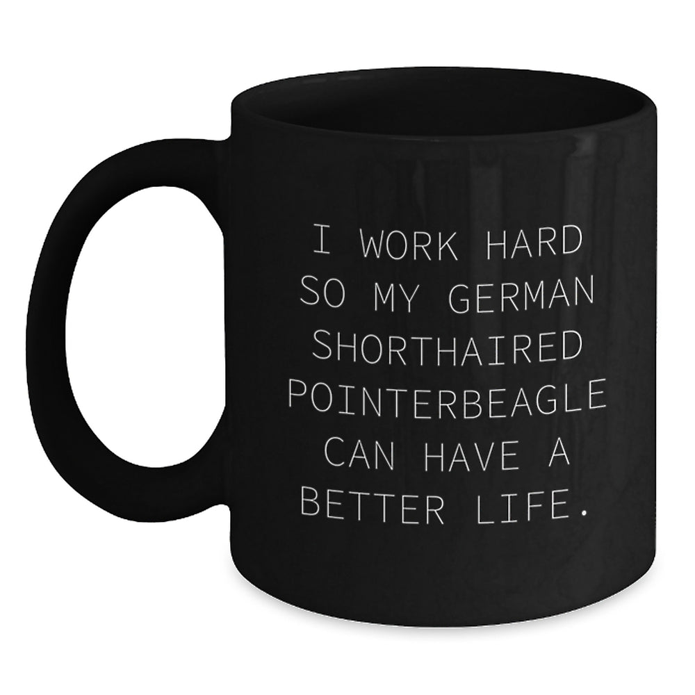 Funny German Shorthaired Pointer Dog Gifts, Gifts from Men, Women, or Friends for German Shorthaired Pointer Dog Lovers on Birthday, Inspirational Quote Black Coffee Mug - 11oz or 15oz - Main
