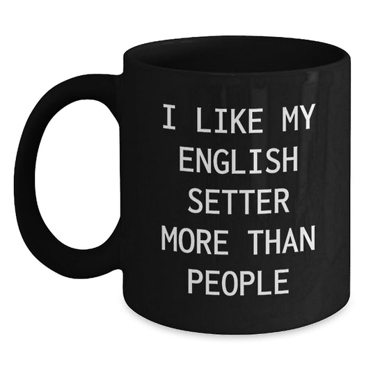 Funny English Setter Dog Gifts from Men, Unique Birthday Unique Gifts for English Setter Dog Lovers, Black Coffee Mug with I Like My English Setter More Than People Quote - Main