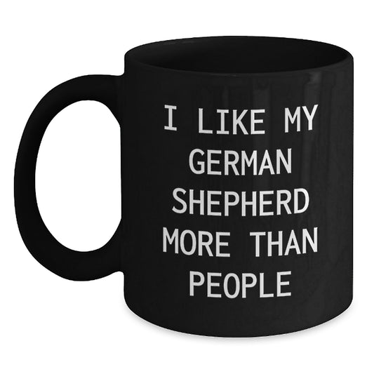 Funny German Shepherd Dog Lover Gifts from Friends for Birthday - I Like My German Shepherd More Than People Black Coffee Mug - Main
