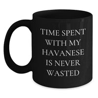 Load image into Gallery viewer, Havanese Dog Lovers Gifts from Friends for Birthday, Time Spent with My Havanese Is Never Wasted Black Coffee Mug, Funny Quote, Inspirational - Main
