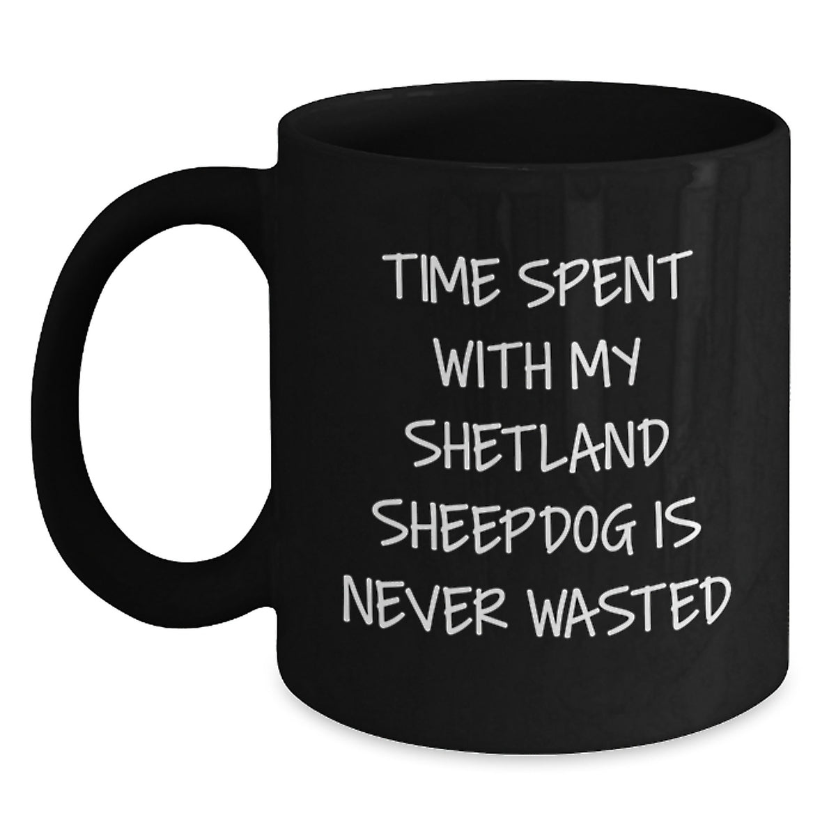 Shetland Sheepdog Lovers' Humorous Quote Black Coffee Mugs, Gifts from Friends for Shetland Sheepdog Birthday Unique Gifts - Main