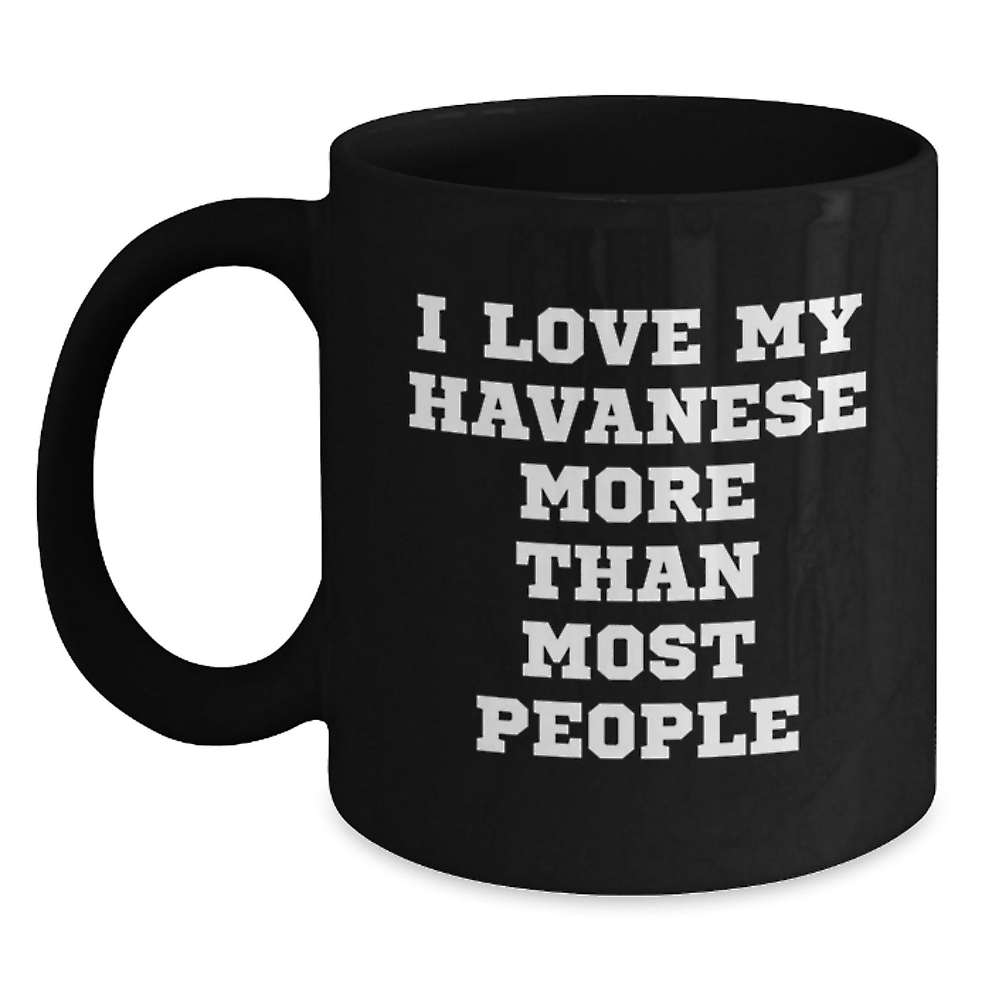 Funny Havanese Dog Gifts for Birthday - I Love My Havanese More Than Most People Black Coffee Mug Gifts from Friends and Family - Main