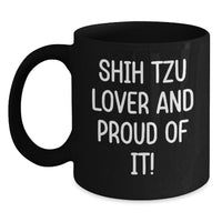 Load image into Gallery viewer, Shih Tzu Dog Lover Gifts from Friends Family - Shih Tzu Black Coffee Mug - Funny Quote 'Shih Tzu Lover And Proud Of It!' for Birthday - Main
