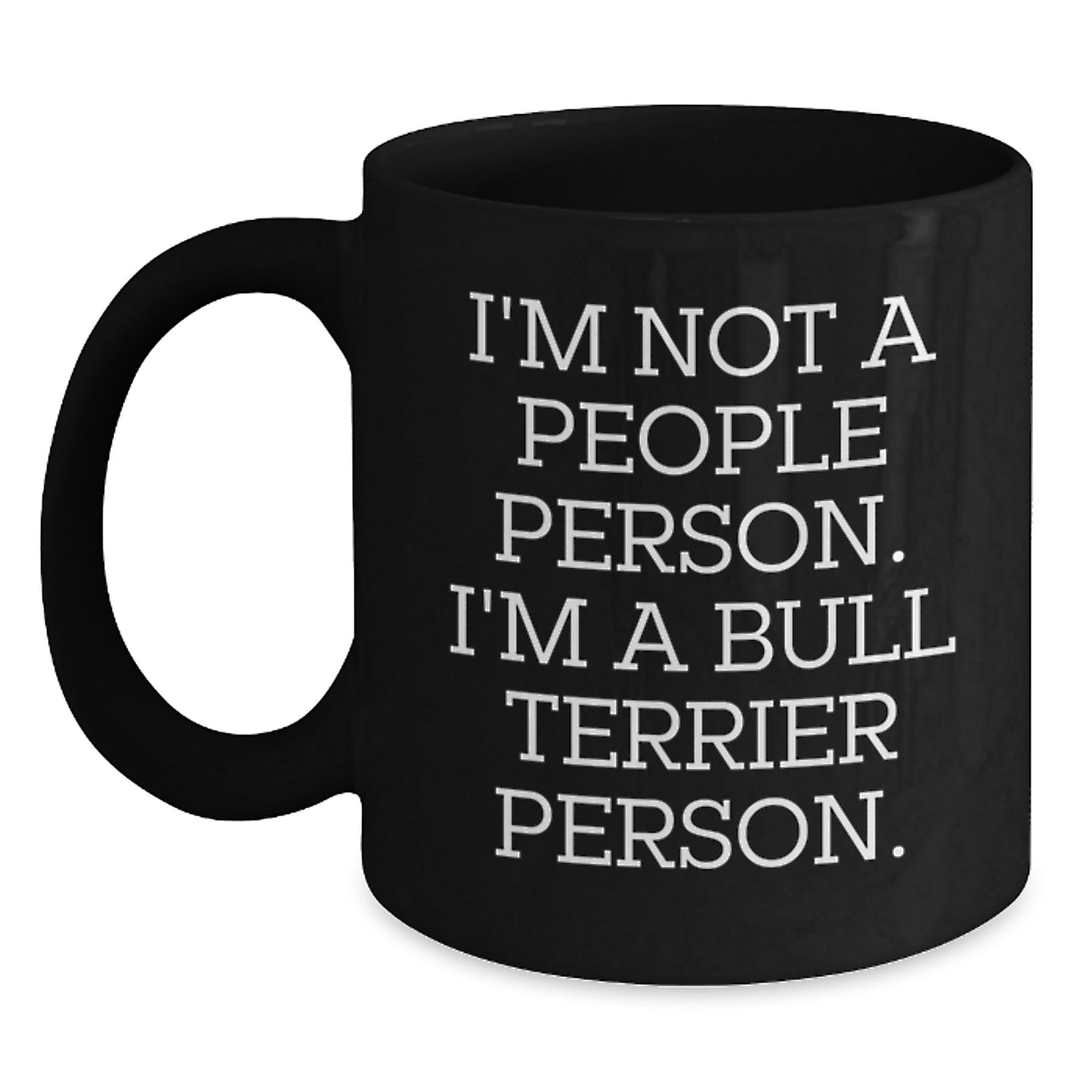 Funny Bull Terrier Dog Gifts for Him - Birthday Unique Mugs from Friends - I'm Not A People Person. I'm A Bull Terrier Person. - Main