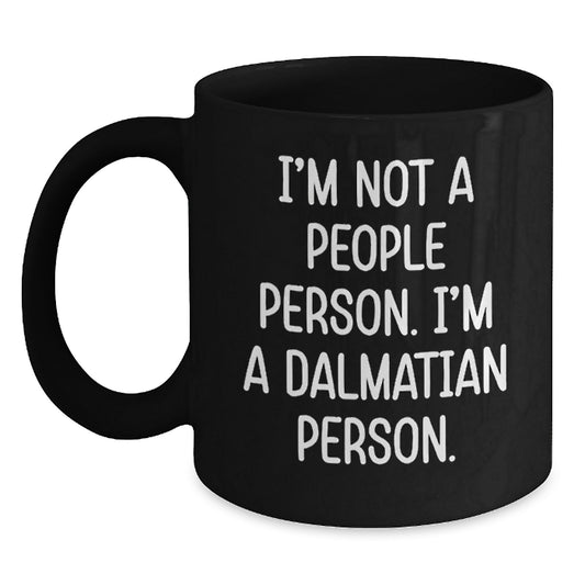 Funny Dalmatian Dog Gift for Men, Gifts from Friends, Unique Birthday Unique Gifts for Dalmatian Lovers, Black Coffee Mug, I'm Not A People Person. - Main