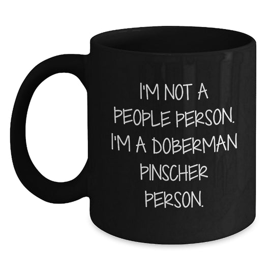 Funny Doberman Pinscher Dog Lover Gift Ideas for Birthday, Black Coffee Mug, 'I'm Not A People Person. I'm A Doberman Pinscher Person.' - Main