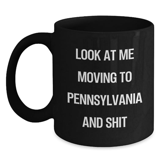 Funny Pennsylvania Gifts for Men Women Friends and Family Birthday Unique Mugs Look At Me Moving To Pennsylvania And Shit - Main