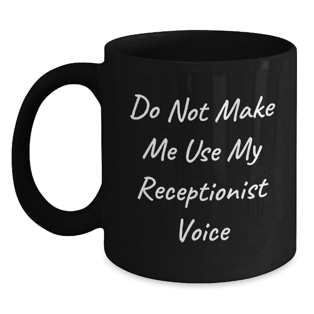 Funny Gifts from Friends to Coworkers - Receptionist Humor Black Coffee Mug for Graduation Unique Gifts - Main