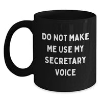 Load image into Gallery viewer, Funny Secretary Gifts from Friends, &#39;Do Not Make Me Use My Secretary Voice&#39; Black Coffee Mug for Graduation - Main
