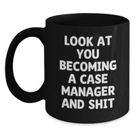 Load image into Gallery viewer, Funny Case Manager Gifts from Friends - Look At You Becoming A Case Manager And Shit Quote on Black Coffee Mug, Perfect Graduation Unique Gifts for Her or Him - Main
