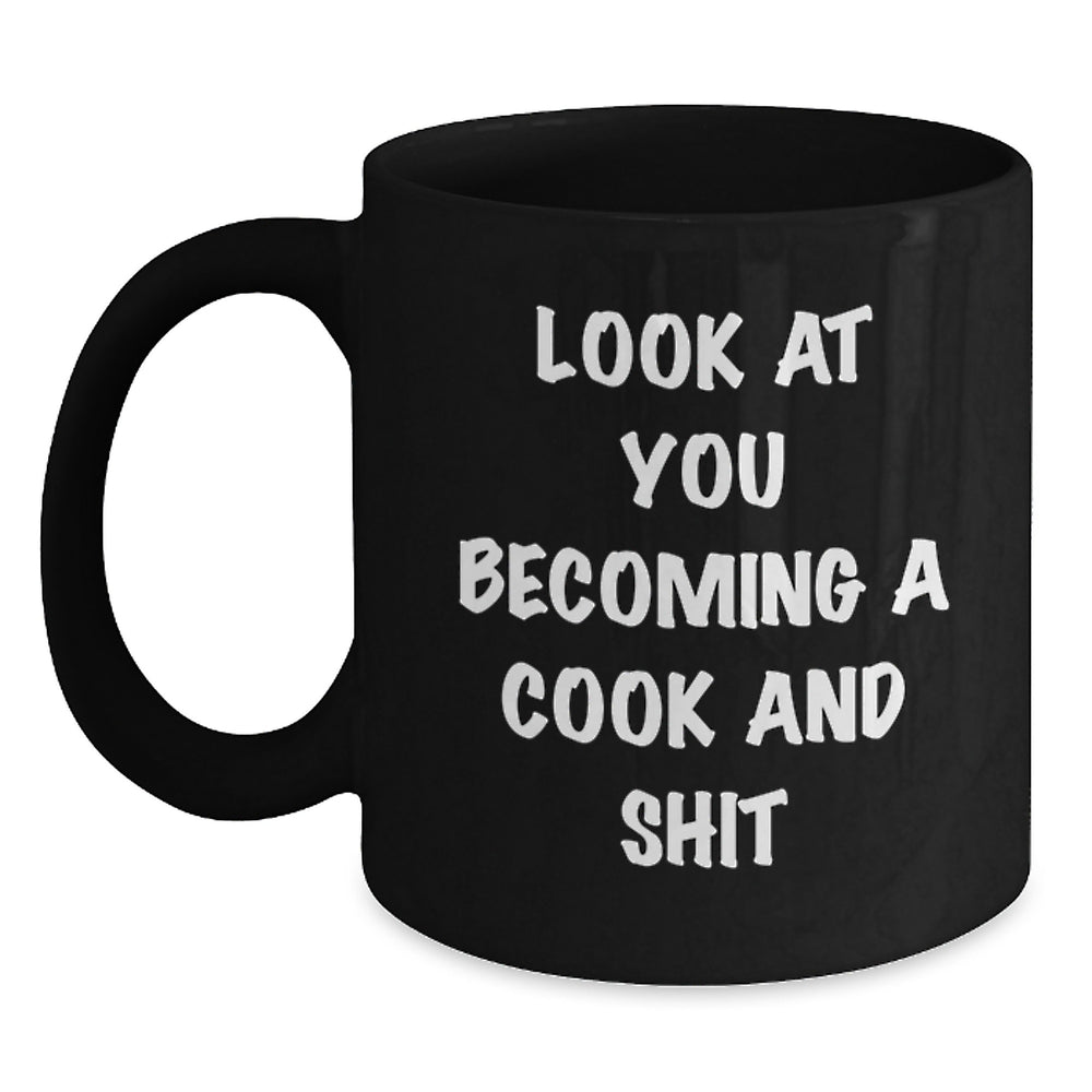 Funny Cook Gifts for Her, Black Coffee Mug with Look At You Becoming A Cook And Shit Quote, Graduation Unique Gifts from Friends - Main
