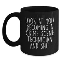 Load image into Gallery viewer, Funny Crime Scene Technician Gifts for Him or Her, Graduation Unique Gifts, Black Coffee Mug with &#39;Look At You Becoming A Crime Scene Technician And Shit&#39; Quote, Gifts from Friends or Family - Main
