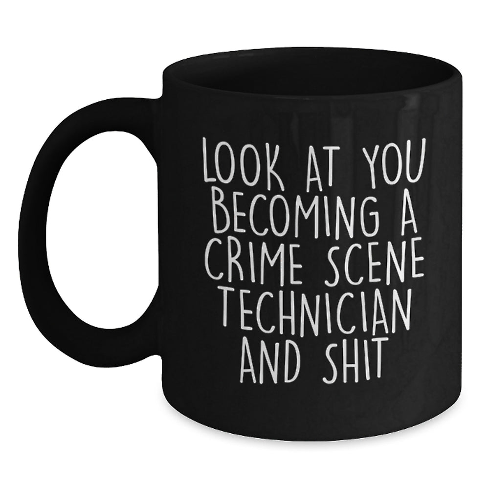 Funny Crime Scene Technician Gifts for Him or Her, Graduation Unique Gifts, Black Coffee Mug with 'Look At You Becoming A Crime Scene Technician And Shit' Quote, Gifts from Friends or Family - Main