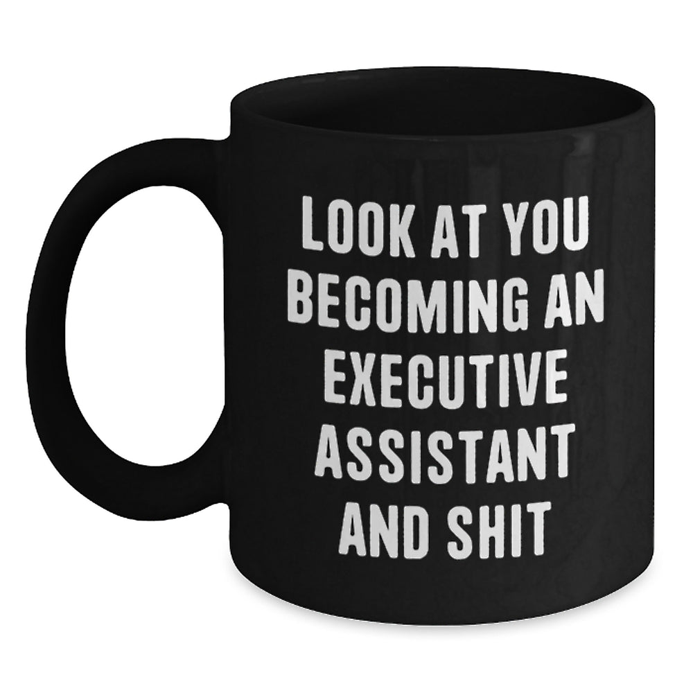 Funny Executive Assistant Quote Black Coffee Mug Gifts from Friends to Executive Assistant Graduation Unique Gifts - Main