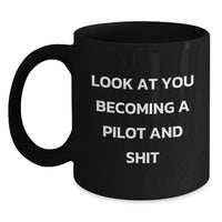 Load image into Gallery viewer, Pilot Gifts from Friends - Funny Black Coffee Mug for Graduation, &#39;Look At You Becoming A Pilot And Shit&#39; - Image 1
