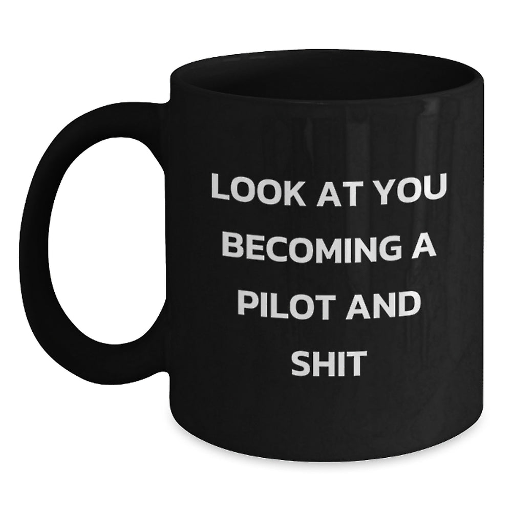 Pilot Gifts from Friends - Funny Black Coffee Mug for Graduation, 'Look At You Becoming A Pilot And Shit' - Image 1