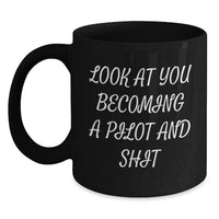 Load image into Gallery viewer, Pilot Gifts for Men, Women, or Friends - &#39;Look At You Becoming A Pilot And Shit&#39; Funny Graduation Black Coffee Mug, 11oz or 15oz, Gifts from Family or Coworkers - Main
