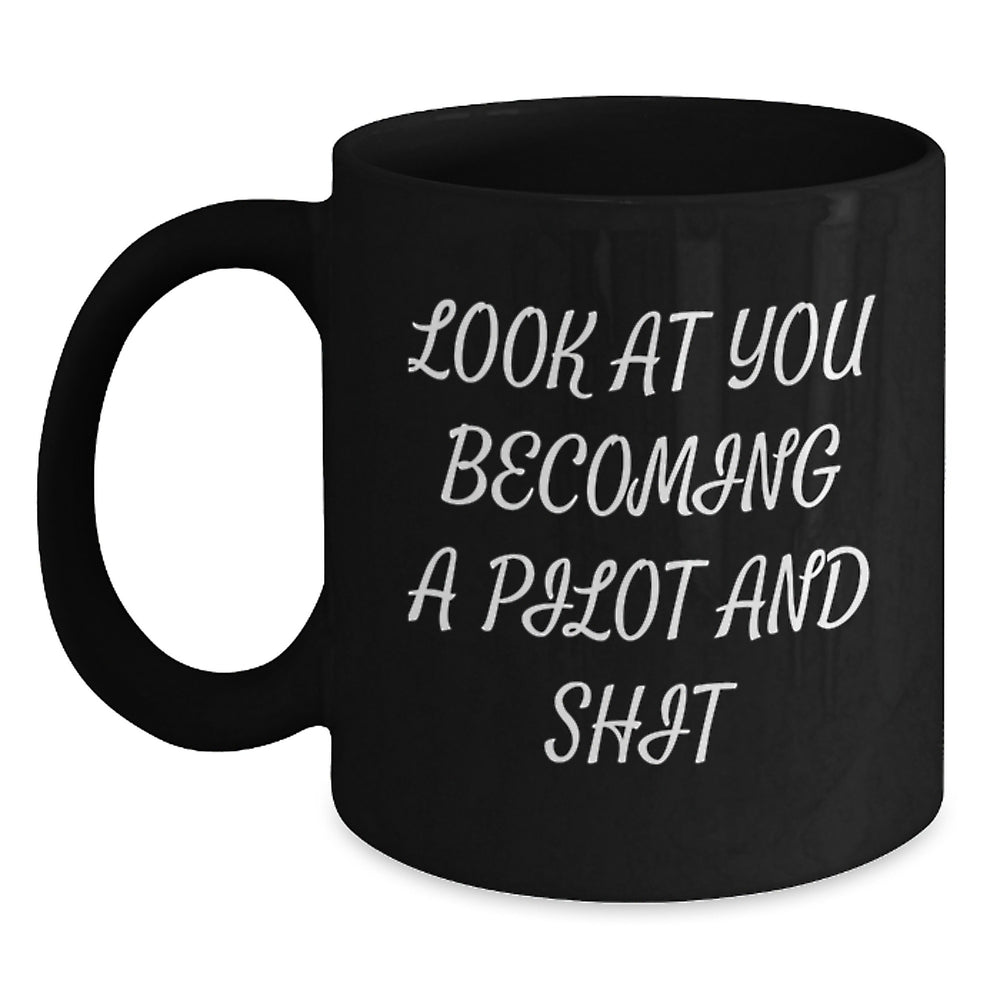 Pilot Gifts for Men, Women, or Friends - 'Look At You Becoming A Pilot And Shit' Funny Graduation Black Coffee Mug, 11oz or 15oz, Gifts from Family or Coworkers - Main