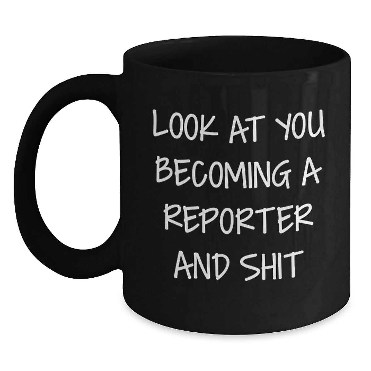 Funny Reporter Gift for Graduation, Black Coffee Mug with Inspirational Quote, 'Look At You Becoming A Reporter And Shit', Gifts from Men, Women, Friends, Coworkers, or Family - Main