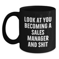 Load image into Gallery viewer, Sales Manager Gifts, Funny Quote Coffee Mug for Graduation, &#39;Look At You Becoming A Sales Manager And Shit&#39; - Gifts from Family to Sales Manager - Main
