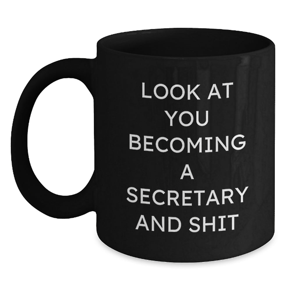 Funny Secretary Gifts from Friends - Secretary Coffee Mug Look At You Becoming A Secretary And Shit Graduation Unique Gifts - Main