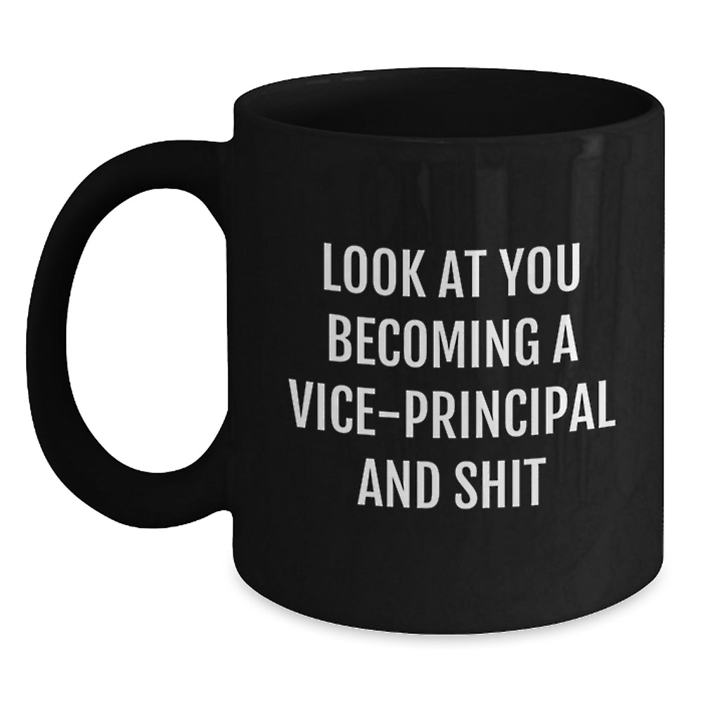 Funny Vice-Principal Mug for Graduation Gifts from Friends, 'Look At You Becoming A Vice-principal And Shit' - Main