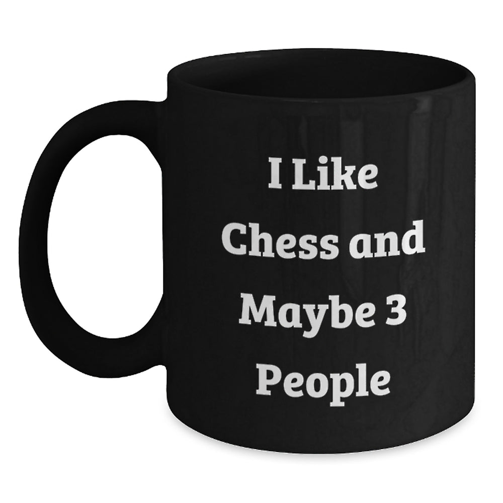 Funny Chess Gifts for Graduation, I Like Chess And Maybe 3 People, Black Coffee Mug, Perfect for Friends, Coworkers, or Family - Main
