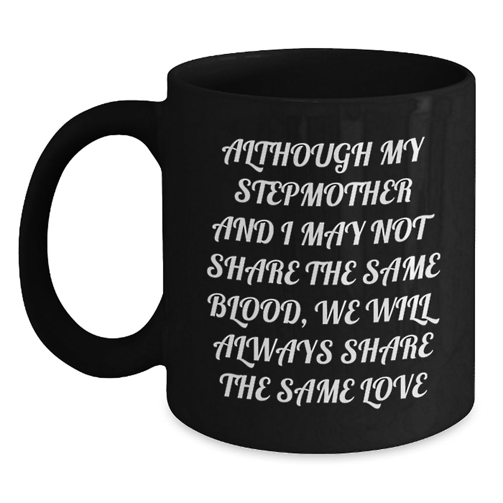 Inspirational Stepmother Gifts, Graduation Unique Gifts from Family to Stepmother, Funny Quote Coffee Mug for Black Coffee Lover - Main