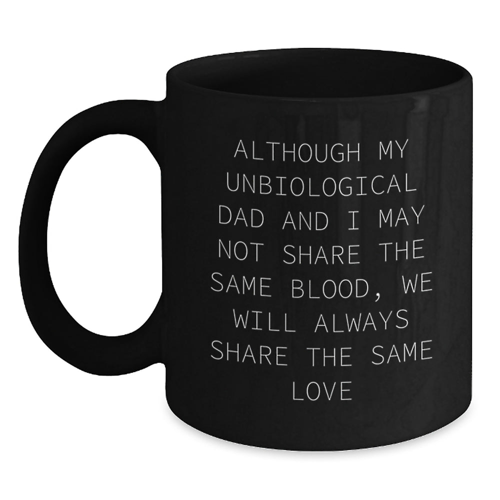 Unbiological Dad Gifts, Funny Quote Black Coffee Mug for Graduation, Gifts from Men to Unbiological Dad, Unique Unbiological Dad Mugs - Main