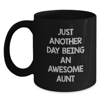 Load image into Gallery viewer, Funny Aunt Gifts - Just Another Day Being An Awesome Aunt Black Coffee Mug, Gifts from Family for Aunt, Graduation Unique Presents - Main

