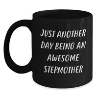 Load image into Gallery viewer, Funny Stepmother Gifts for Her - Just Another Day Being An Awesome Stepmother, Black Coffee Mug for Graduation, Gifts from Family, 11oz or 15oz Microwave Safe Mug - Main
