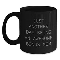 Load image into Gallery viewer, Funny Bonus Mom Gifts from Friends to Graduation Unique Bonus Mom Black Coffee Mugs with Quote &#39;Just Another Day Being An Awesome Bonus Mom&#39; - Main
