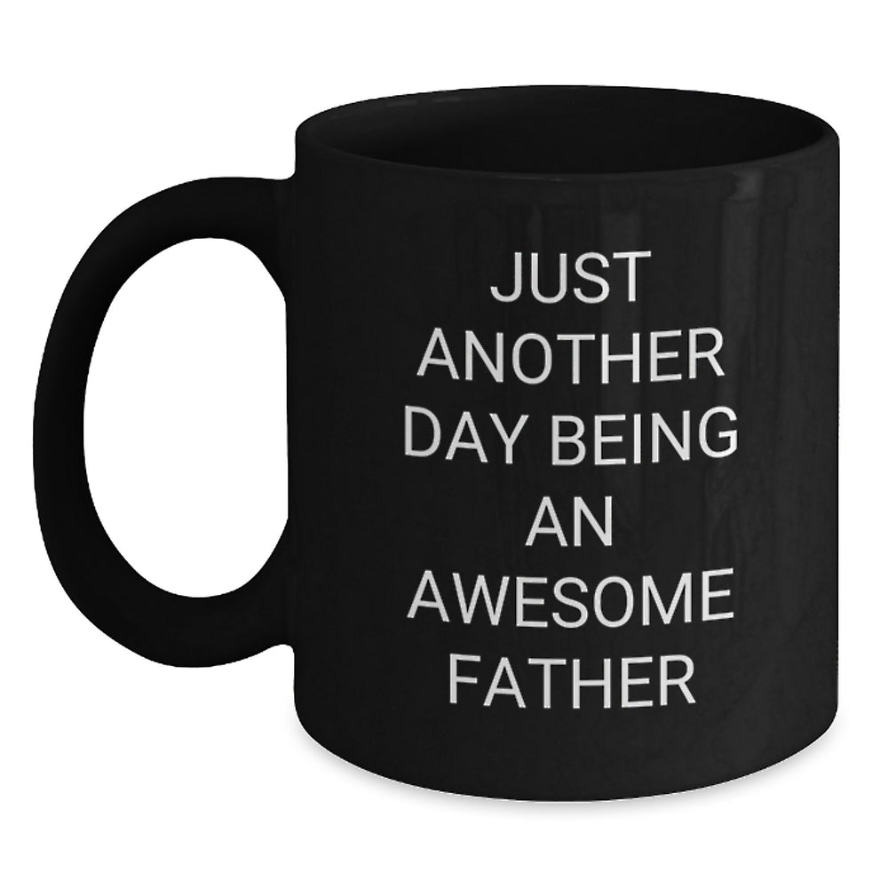 Funny Father Gifts from Friends - Just Another Day Being An Awesome Dad, Black Coffee Mug for Graduation Unique Gifts - Main