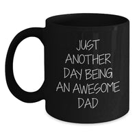 Load image into Gallery viewer, Dad&#39;s Awesome Graduation Gift from Family - Just Another Day Being An Awesome Dad Funny Quote on Black Coffee Mug, Microwave and Dishwasher Safe - Main
