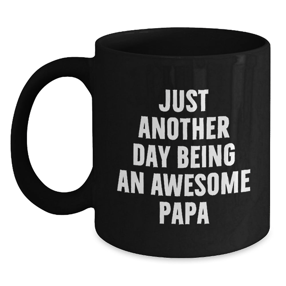 Funny Papa Gifts from Men to Awesome Papa on Graduation, Black Coffee Mug with Quote 'Just Another Day Being An Awesome Papa' - Main