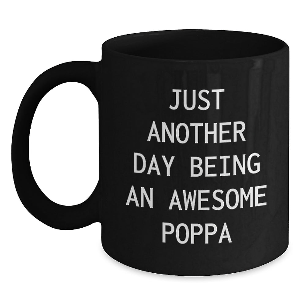 Funny Poppa Gifts from Men to Awesome Dads on Graduation Day - Just Another Day Being An Awesome Poppa Black Coffee Mug - Main