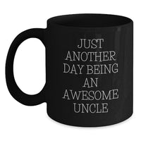 Load image into Gallery viewer, Awesome Uncle Gifts: Just Another Day Being An Awesome Uncle Funny Quote Black Coffee Mug for Graduation, Gifts from Men to Uncle, Gifts for Men - Main

