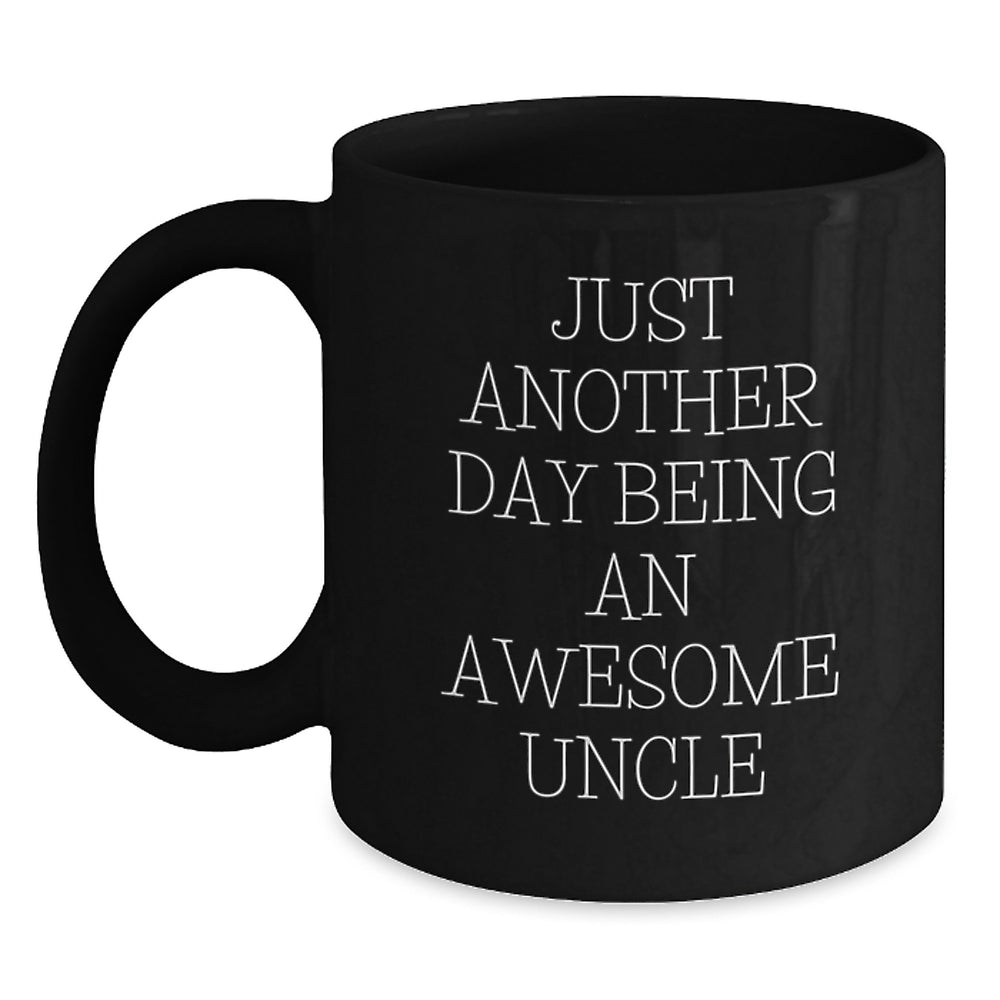 Awesome Uncle Gifts: Just Another Day Being An Awesome Uncle Funny Quote Black Coffee Mug for Graduation, Gifts from Men to Uncle, Gifts for Men - Main