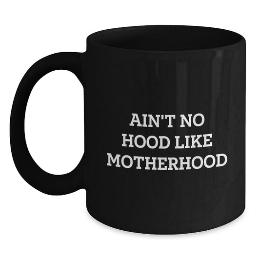 Funny Mom Gifts from Women for Mom, Black Coffee Mug with 'Ain't No Hood Like Motherhood' Quote for Graduation Unique Gifts - Main