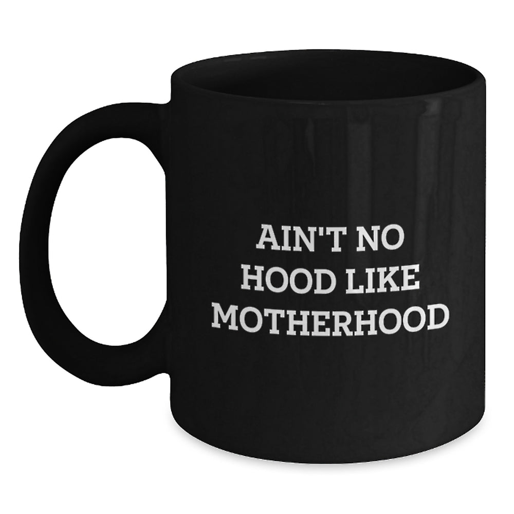Funny Mom Gifts from Women for Mom, Black Coffee Mug with 'Ain't No Hood Like Motherhood' Quote for Graduation Unique Gifts - Main