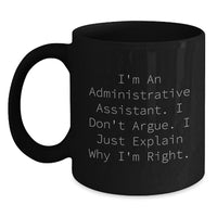 Load image into Gallery viewer, Funny Quote Gifts for Administrative Assistant, Black Coffee Mug for Graduation, &#39;I&#39;m Right&#39; Humor, Gifts from Friends, Gifts for Administrative Assistant - Main
